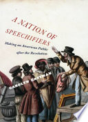 A nation of speechifiers making an American public after the Revolution /