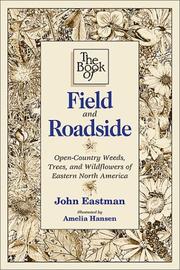 The book of field and roadside : open-country weeds, trees, and wildflowers of eastern North America /