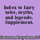 Index to fairy tales, myths, and legends. Supplement.