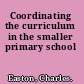 Coordinating the curriculum in the smaller primary school