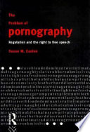 The problem of pornography regulation and the right to free speech /