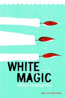 White magic : spells to hold you : a novel /