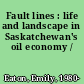 Fault lines : life and landscape in Saskatchewan's oil economy /