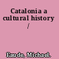 Catalonia a cultural history /
