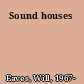 Sound houses