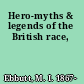 Hero-myths & legends of the British race,