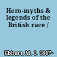 Hero-myths & legends of the British race /