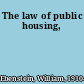 The law of public housing,