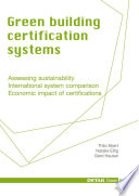 Green building certification systems : assessing sustainablility, international system comparison, economic impact of certifications /