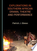 Explorations in Southern African Drama, Theatre and Performance /