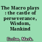 The Macro plays : the castle of perseverance, Wisdom, Mankind /