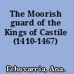 The Moorish guard of the Kings of Castile (1410-1467)