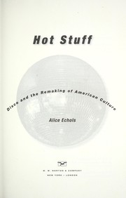 Hot stuff : disco and the remaking of American culture /