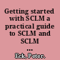 Getting started with SCLM a practical guide to SCLM and SCLM Advanced Edition /