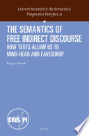 The semantics of free indirect discourse : how texts allow us to mind-read and eavesdrop /