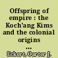 Offspring of empire : the Koch'ang Kims and the colonial origins of Korean capitalism, 1876-1945 /