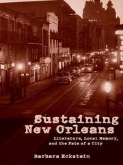 Sustaining New Orleans : literature, local memory, and the fate of a city /