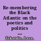 Re-membering the Black Atlantic on the poetics and politics of literary memory /
