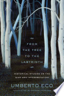 From the tree to the labyrinth : historical studies on the sign and interpretation /