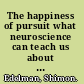 The happiness of pursuit what neuroscience can teach us about the good life /