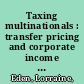 Taxing multinationals : transfer pricing and corporate income taxation in North America /