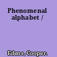 Phenomenal alphabet /