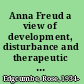 Anna Freud a view of development, disturbance and therapeutic techniques /