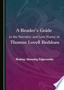 A reader's guide to the narrative and lyric poetry of Thomas Lovell Beddoes /