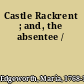 Castle Rackrent ; and, the absentee /