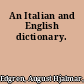 An Italian and English dictionary.