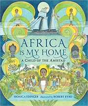 Africa is my home : a child of the Amistad /