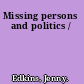Missing persons and politics /