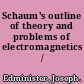 Schaum's outline of theory and problems of electromagnetics /