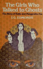 The girls who talked to ghosts : the story of Katie and Margaretta Fox /