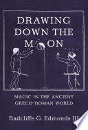 Drawing Down the Moon Magic in the Ancient Greco-Roman World /