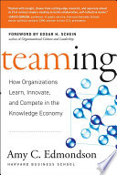 Teaming : how organizations learn, innovate, and compete in the knowledge economy /