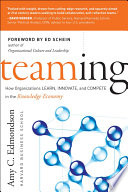 Teaming : how organizations learn, innovate, and compete in the knowledge economy /
