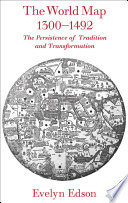 The world map, 1300-1492 : the persistence of tradition and transformation /