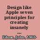 Design like Apple seven principles for creating insanely great products, services, and experiences /