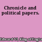 Chronicle and political papers.