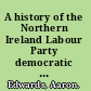 A history of the Northern Ireland Labour Party democratic socialism and sectarianism /