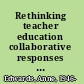 Rethinking teacher education collaborative responses to uncertainty /