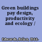 Green buildings pay design, productivity and ecology /