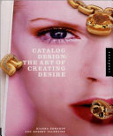 Catalog design : the art of creating desire /