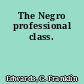 The Negro professional class.