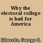 Why the electoral college is bad for America