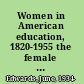 Women in American education, 1820-1955 the female force and educational reform /