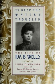 To keep the waters troubled : the life of Ida B. Wells /