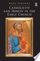 Catholicity and heresy in the early church