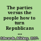 The parties versus the people how to turn Republicans and Democrats into Americans /